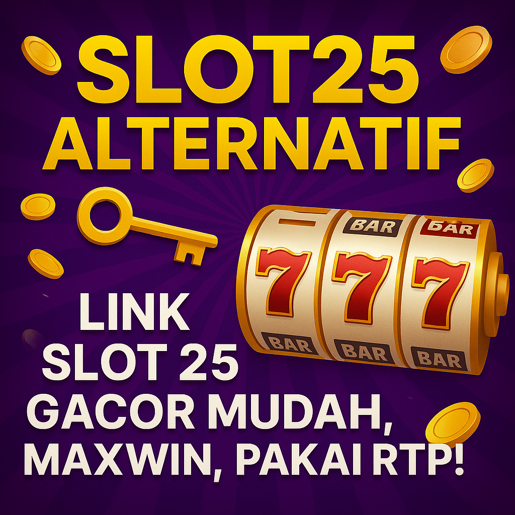 Slot25 Alternatif 🔑 Link Slot 25 Gacor Mudah Maxwin, Pakai Rtp!